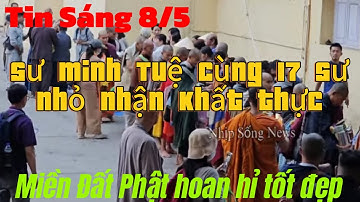Sáng sớm Sư Minh Tuê cùng 17 Huynh Đệ Nhận khất thực,tốt đẹp an toàn hoan hỉ