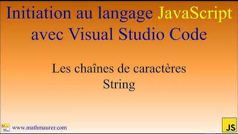 Tutoriel Javascript - 07 - Les chaînes de caractères