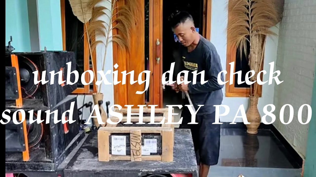 unboxing tes Ashley PA.800 cocok untuk power midle hajatan kecil dan rumahan..