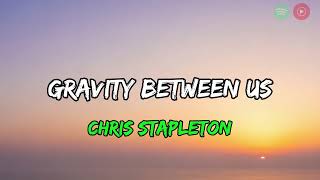 Chris Stapleton - GRAVITY BETWEEN US | Epic Lyric Video