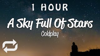 [1 HOUR 🕐 ] Coldplay - A Sky Full Of Stars (Lyrics)