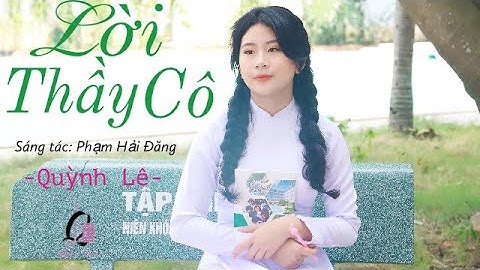 Lời Thầy Cô (New Version)| Sáng tác: Phạm Hải Đăng | Quỳnh Lê Cover