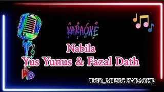 YUS YUNUS & FAZAL DATH - NABILA | Karaoke Tanpa Vokal