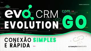 Evolution Go na EvoCRM - Configuração Profissional Explicada