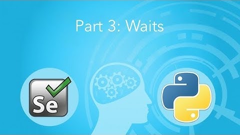 Waits: Selenium and Python 3