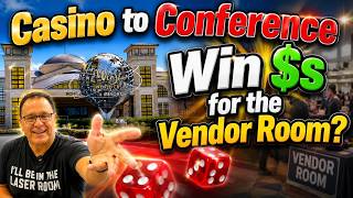 CASINO TO CONFERENCE TO VENDOR ROOM??