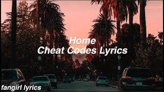 Home || Cheat Codes Lyrics
