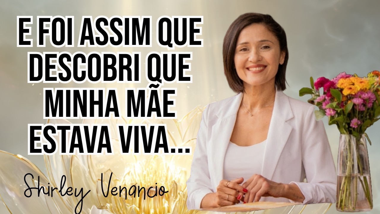 Descobri que minha mãe estava viva depois de 9 anos- SHIRLEY VENANCIO