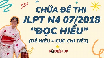 CHỮA ĐỌC HIỂU JLPT N4 (07/2018) CÙNG VÔ DIỆN SS - CHỮA ĐỀ N4 CHUẨN JLPT