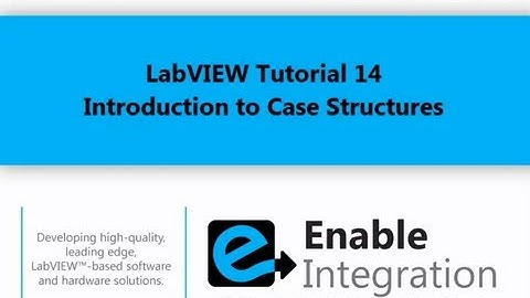 LabVIEW Tutorial 14 - Case Structures (Enable Integration)