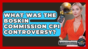 What Was The Boskin Commission CPI Controversy? - Macroecon Experts
