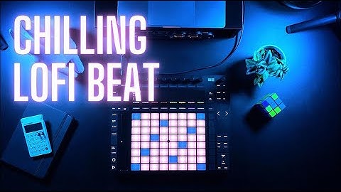 Making a Chill Lofi type Beat with Ableton Push 2