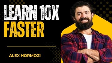 How to Learn Anything Faster Than Everyone (The Skills No One Talks About) Alex Hoermozi