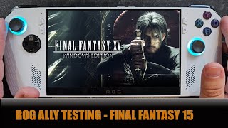 Asus ROG Ally Testing - Final Fantasy 15 - Z1 Extreme