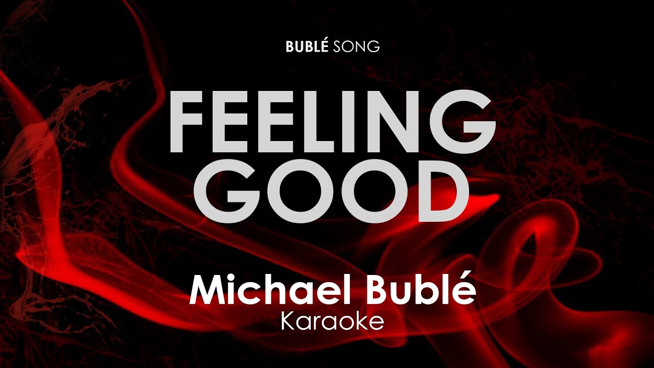 Feeling караоке. Feeling good Michael Buble. Feeling good Michael Buble обложка. Michael Bubl feeling goodвинигрет. Feeling good курить.
