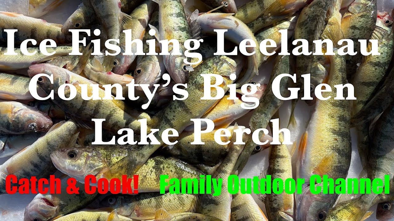 Ice Fishing Leelanau County’s Big Glen Lake Perch