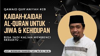 Qawaid Qur’aniyah #2b🟢Kaidah-kaidah al-Quran Utk Jiwa&Kehidupan📂Bisa Jadi Kalian Membenci sesuatu...