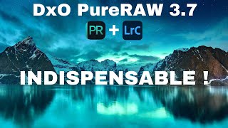 DxO PureRAW 3.7 : Le plugin indispensable de Lightroom pour des photos ultra nettes