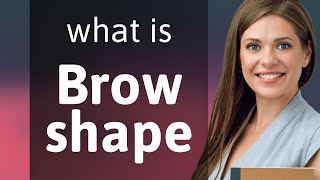 Mastering Your Look: The Art of Brow Shapes