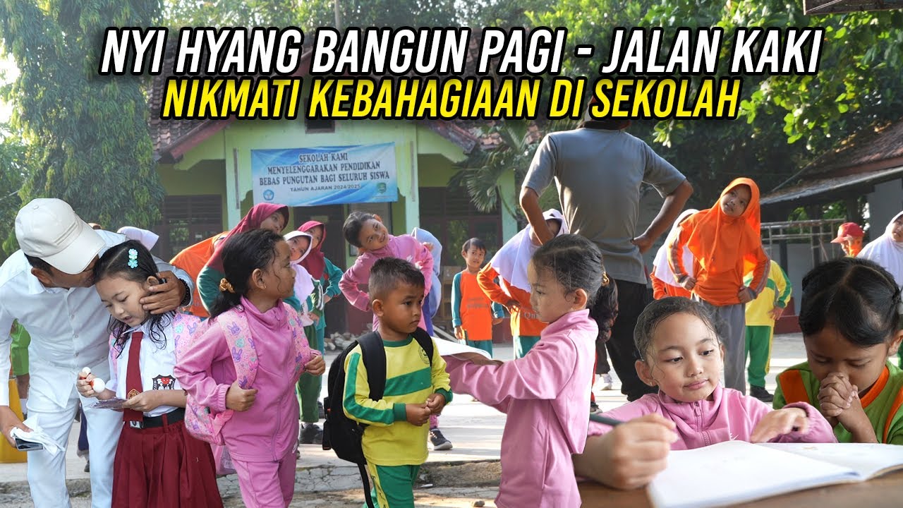 BANGUN PAGI - JALAN KAKI | NYI HYANG NIKMATI KEBAHAGIAAN DI SEKOLAH BERSAMA IDAN DKK