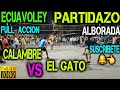 Ecuavoley 🔴 Partidazo / Calambre VS El Gato / Full Accion 😱 🔥 Alborada 💪
