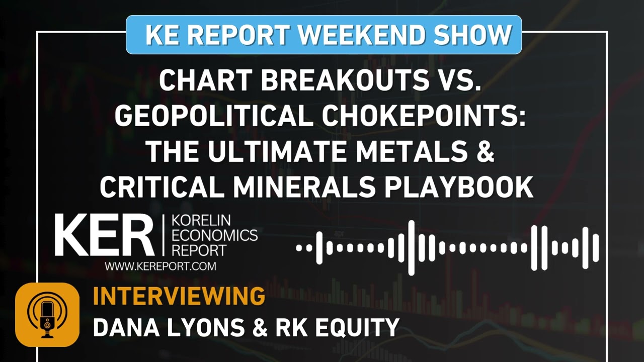 Dana Lyons & RK Equity - Chart Breakouts vs. Geopolitical Chokepoints: Metals & Critical Minerals