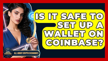 Is It Safe to Set Up a Wallet on Coinbase? - All About Crypto Exchanges