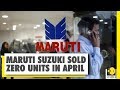 Maruti suzuki records zero sales in april for first time in history