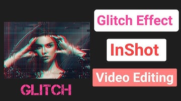 InShot Glitch Video Editing | Inshot Glitch Effect Download | How to Make Glitch Effect Inshot