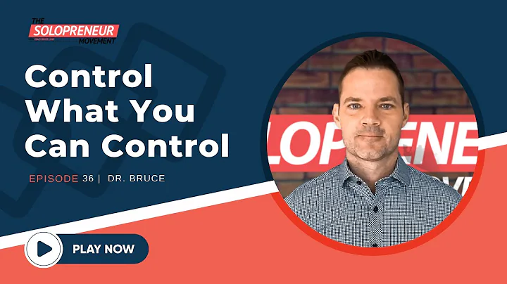 Epi. 36: Control What You Can Control