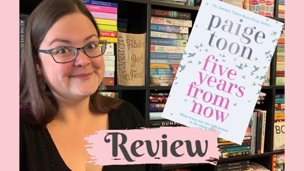 Book Review Five Years From Now By Paige Toon YouTube Book review five years from now by paige toon youtube