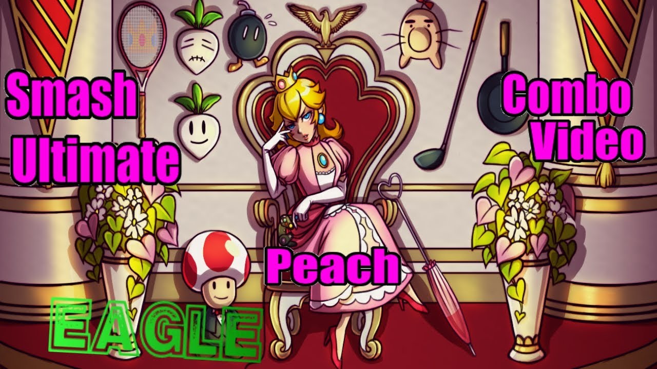 👑🍑 2019 Smash Ultimate Peach Combo Video / Montage 🍑👑 Eagle 🦅 - YouTube