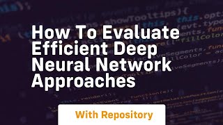 Famous how to evaluate efficient deep neural network approaches Profile