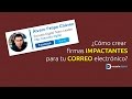 ¿Cómo crear una firma de correo impactante?