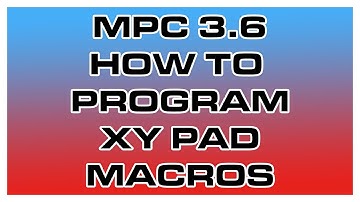 MPC 3.6 How to Program XY Pad Macros