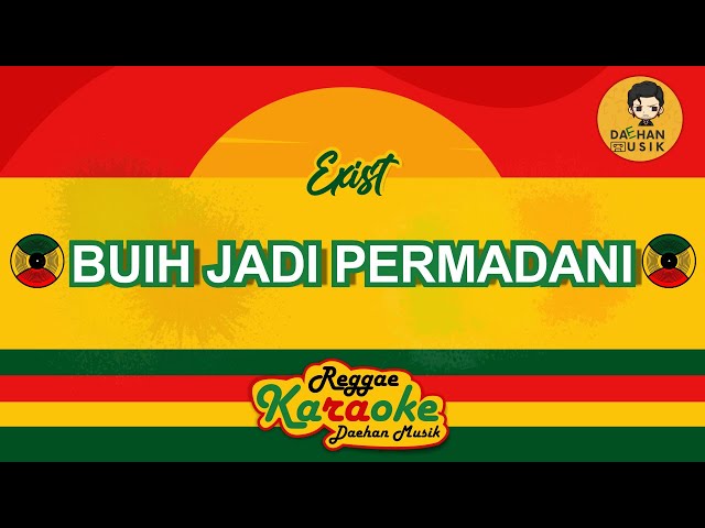 BUIH JADI PERMADANI - EXIST (Karaoke Reggae) By Daehan Musik class=