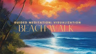 Guided Meditation for Visualization & Peace: Beach Walk