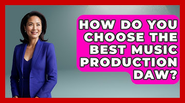How Do You Choose The Best Music Production DAW? - Music Producer Mastery
