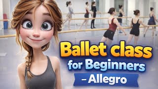 Ballet class for beginners plus - Allegro basics