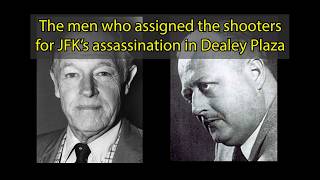 The men who assigned the shooters in Dealey Plaza...