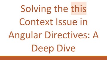 Solving the this Context Issue in Angular Directives: A Deep Dive