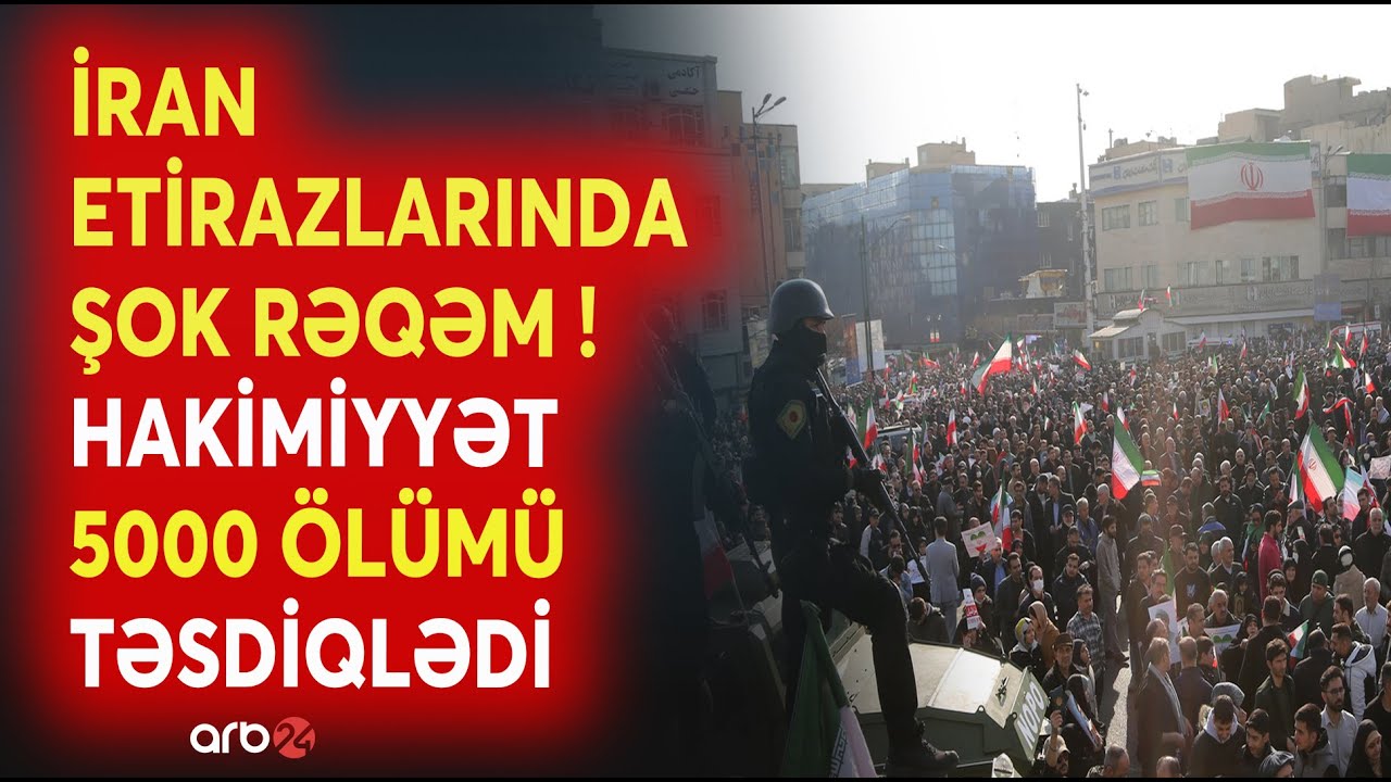 SON DƏQİQƏ! İran etirazları NƏZARƏTDƏN ÇIXDI - 5000 nəfər HƏYATINI İTİRDİ- Aksiyaların QARA HESABATI