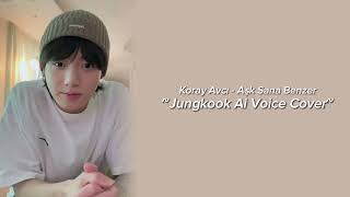 Koray Avcı - Aşk Sana Benzer by Jungkook Ai Voice Cover (Ai Cover Turkish Song) Resimi