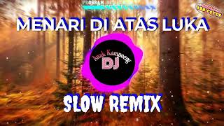 MENARI DI ATAS LUKA (Revo Ramon) || Slow Remix || Dj Anak Kampoeng || N88 Cover