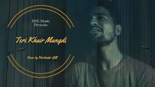 Teri Khair Mangdi - Baar Baar Dekho | Bilal Saeed | Harbinder Gill (Cover) | HSG Music