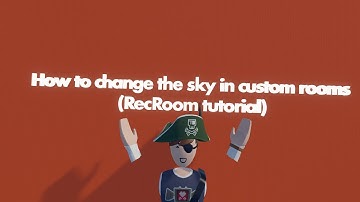 How to change the sky in RecRoom