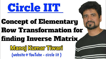 Concept of Elementary  Row Transformation for finding Inverse Matrix | class 12 | Manoj Tiwary