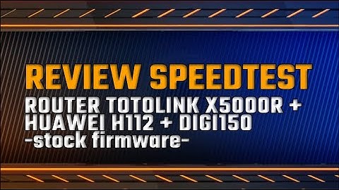 REVIEW SPEEDTEST ROUTER TOTOLINK X5000R (stock) + DG150