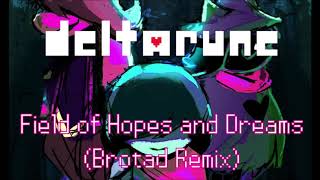 Deltarune - Field of Hopes and Dreams (Brotad Remix)