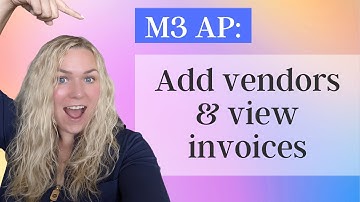 How to add vendors and view Accounts Payable invoices in M3